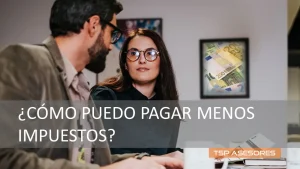 Lee más sobre el artículo ¿Cómo puedo pagar menos impuestos en 2025?