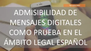 Lee más sobre el artículo Mensajes digitales como prueba en el ámbito legal español