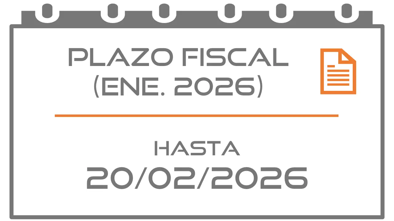 PLAZO FISCAL [PRESENTACIÓN] (ENE. 2026) HASTA 20/02/2026