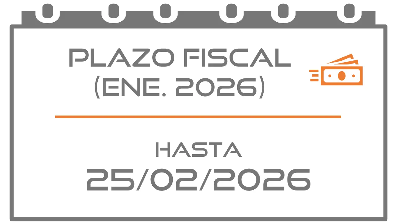 PLAZO FISCAL [DOMICILACIÓN] (ENE. 2026) HASTA 25/02/2026