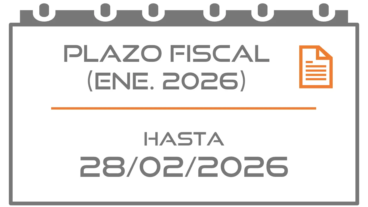 PLAZO FISCAL [PRESENTACIÓN] (ENE. 2026) HASTA 28/02/2026