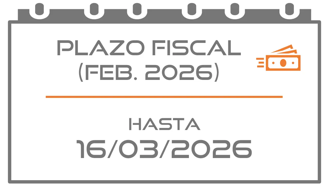 PLAZO FISCAL [DOMICILACIÓN] (FEB. 2026) HASTA 16/03/2026