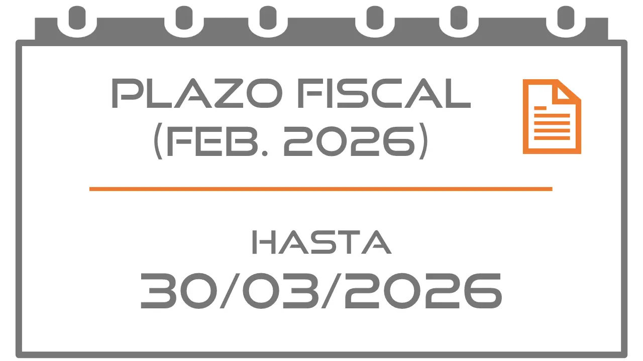PLAZO FISCAL [PRESENTACIÓN] (FEB. 2026) HASTA 30/03/2026